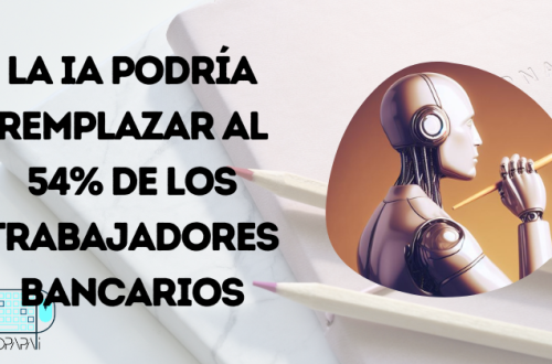 Las IA podrían reemplazar a 54% de los trabajadores bancarios