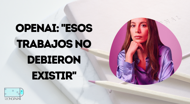 Portada con el título OpenAI: "Esos trabajos no debieron existir" y la foto de Mira Murati, CTO de OpenAI