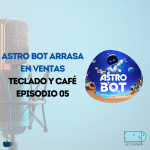 Teclado y Café Episodio 05 - Astro Bot arrasa en ventas