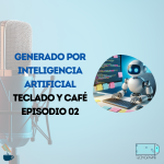 Teclado y Café Episodio 02 - Generado con Inteligencia Artificial