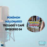 Teclado y Café Episodio 04 - Pokémon Millonario