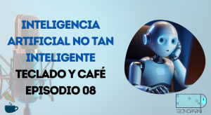 Inteligencia Artificial no tan inteligente - Episodio 08